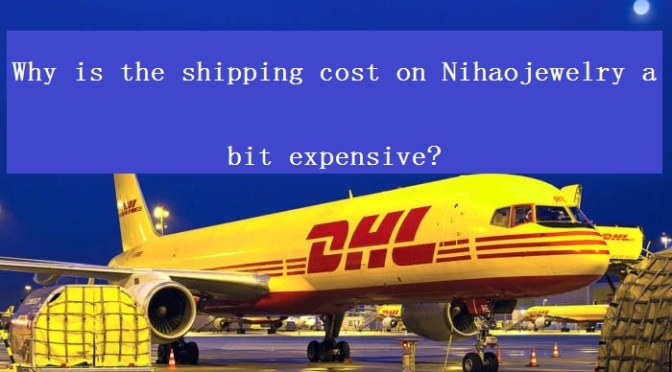 Why is the Shipping Cost on Nihaojewelry a Bit Expensive?